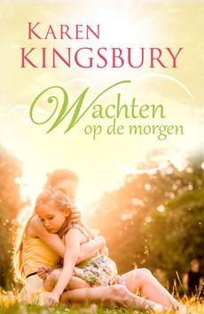 Wachten op de morgen - Karen Kingsbury - ebook