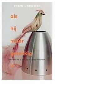 Als hij maar gelukkig is - Robin Norwood - ebook
