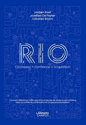 RIO connexion + confiance = acquisition - Jochen Roef, Jozefien De Feyter, Carolien Boom - ebook