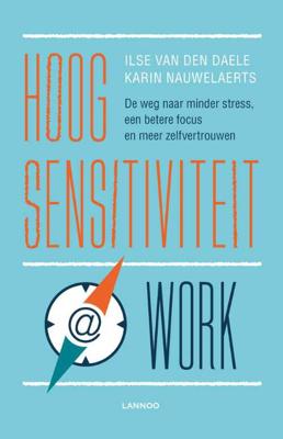 Hoogsensitiviteit @ work - Ilse van den Daele, Karin Nauwelaerts - Paperback (9789401443685) Hoogsensitiviteit @ work - Ilse van den Daele, Karin Nauwelaerts - Paperback (9789401443685)