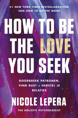 How to be the love you seek - Nicole LePera - ebook
