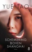 Schemering boven Shanghai - Tao Yue - Paperback (9789492618351) - thumbnail