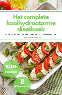 Het complete koolhydraatarme dieetboek - Angela Zamboni - ebook Het complete koolhydraatarme dieetboek - Angela Zamboni - ebook