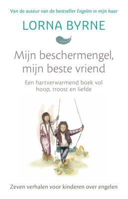 Mijn beschermengel, mijn beste vriend - Lorna Byrne - ebook