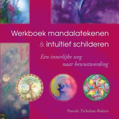 Werkboek mandalatekenen & intuïtief schilderen - Pascale Tichelaar-Rakers - Paperback (9789077247914) Werkboek mandalatekenen & intuïtief schilderen - Pascale Tichelaar-Rakers - Paperback (9789077247914)
