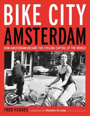 Bike City Amsterdam - Fred Feddes, Marjolein de Lange - ebook