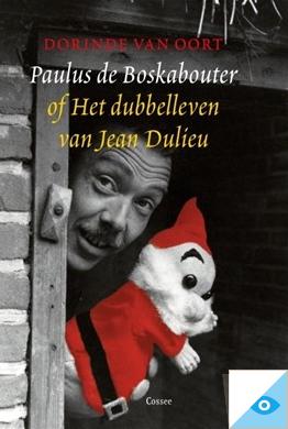 Paulus de Boskabouter of het dubbelleven van Jean Dulieu - Dorinde van Oort - ebook