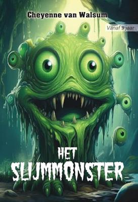 Het Slijmmonster - Cheyenne van Walsum - ebook