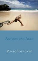 Punto Papagayo - Antoon van Aken - Paperback (9789402178135) - thumbnail