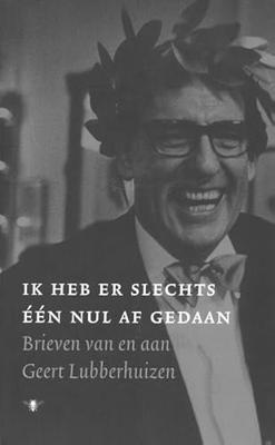 Ik heb er slechts een nul af gedaan: brieven van en aan Geert Lubberhuizen