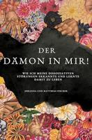 Der Dämon in mir!: Wie ich meine dissoziativen Störungen erkannte und lernte, damit zu leben. (German Edition) - thumbnail