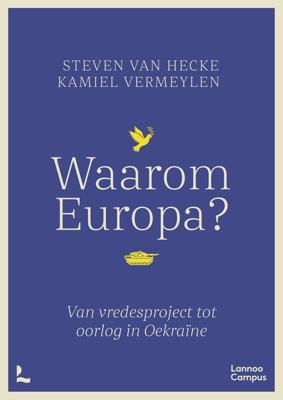 Waarom Europa? (nieuwe editie) - Steven Van Hecke, Kamiel Vermeylen - ebook