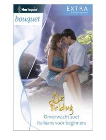 Onverwacht zoet ; Italiaans voor beginners - Liz Fielding - ebook
