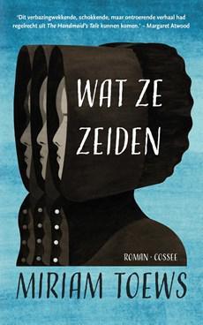 Wat ze zeiden - Miriam Toews, Claudia Visser - ebook
