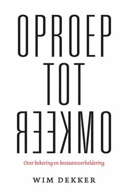 Oproep tot omkeer - Wim Dekker - ebook