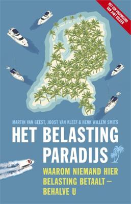 Het belastingparadijs - Joost van Kleef, Henk Willem Smits, Martin van Geest - ebook