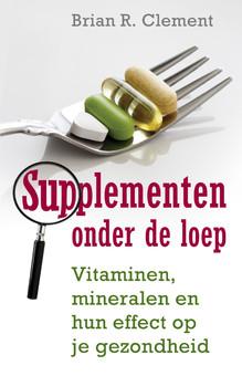 Supplementen onder de loep - Brian R. Clement - eBook (9789020299328) Supplementen onder de loep - Brian R. Clement - eBook (9789020299328)