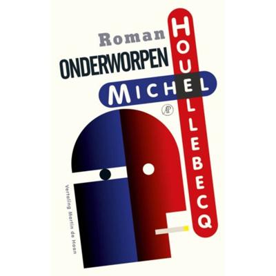 Michel Houellebecq Onderworpen Michel Houellebecq Onderworpen