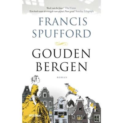 Francis Spufford Gouden bergen Francis Spufford Gouden bergen