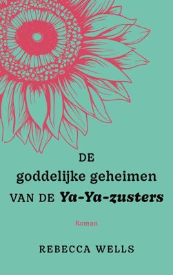 De goddelijke geheimen van de Ya-Ya-zusters - Rebecca Wells - ebook