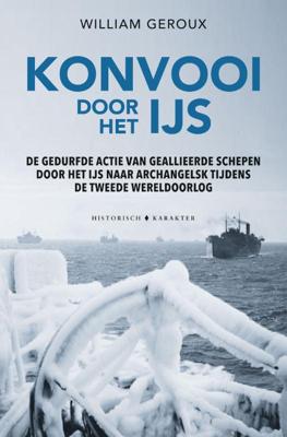 Konvooi door het ijs - William Geroux - Hardcover (9789045219042) Konvooi door het ijs - William Geroux - Hardcover (9789045219042)