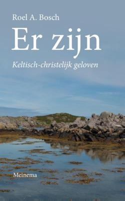 Er zijn Keltisch-christelijk geloven - Roel A. Bosch - ebook