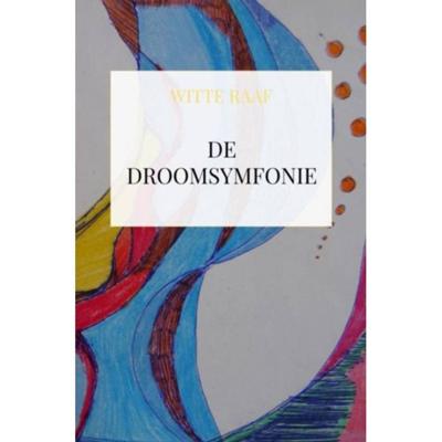 De Droomsymfonie - Witte Raaf - Paperback (9789464052619)