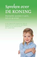 Spreken over de Koning - M.J. Kater, M. Klaassen, Eefje van de Werfhorst, Janneke de Jong- Slagman, Margreet van den Berg-van Brenk, Laurens Snoe - ebook - thumbnail