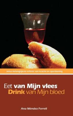 Eet van Mijn vlees, drink van Mijn bloed (Paperback)