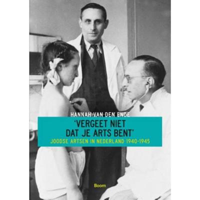 Vergeet niet dat je arts bent - Hannah van den Ende - Paperback (9789461055699) Vergeet niet dat je arts bent - Hannah van den Ende - Paperback (9789461055699)