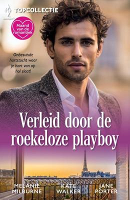 Verleid door de roekeloze playboy - Melanie Milburne, Kate Walker, Jane Porter - ebook
