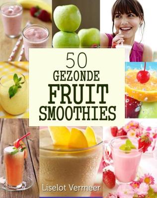 50 Gezonde Fruit Smoothies - Liselot Vermeer - eBook (9789491164545) 50 Gezonde Fruit Smoothies - Liselot Vermeer - eBook (9789491164545)