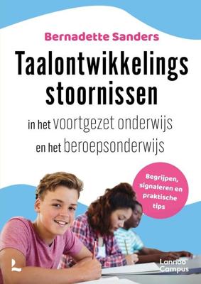 Taalontwikkelingsstoornissen in het voortgezet onderwijs en het beroepsonderwijs - Bernadette Sanders - ebook