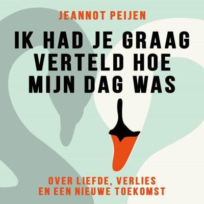 Ik had je graag verteld hoe mijn dag was