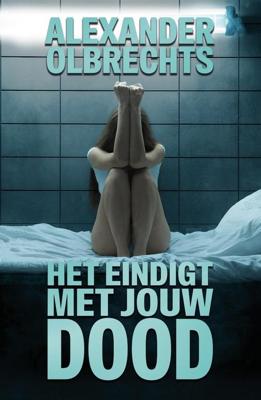 Het eindigt met jouw dood - Alexander Olbrechts - ebook