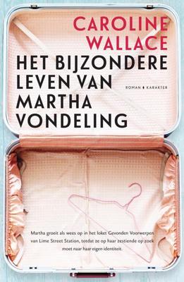 Het bijzondere leven van Martha vondeling - Caroline Wallace - ebook Het bijzondere leven van Martha vondeling - Caroline Wallace - ebook