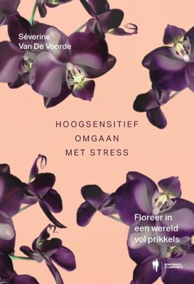 Hoogsensitief omgaan met stress - Séverine Van De Voorde - ebook