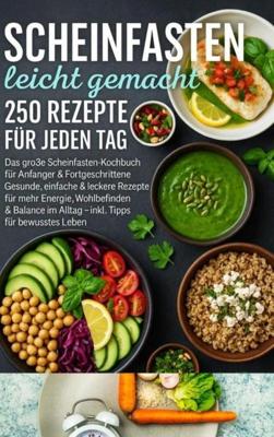 Scheinfasten leicht gemacht 250 Rezepte für jeden Tag - Emilia Koch - ebook
