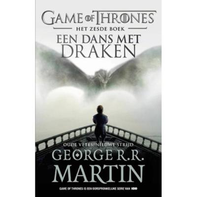 George R.R.  Martin Game of Thrones 6   Een dans met draken 1 Oude vetes, nieuwe strijd