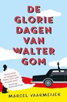 De gloriedagen van Walter Gom - Marcel Vaarmeijer - ebook - thumbnail