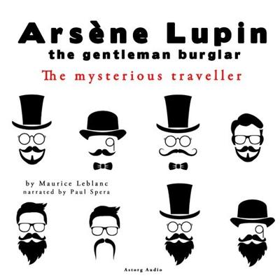 The Mysterious Traveler, the Adventures of Arsène Lupin the Gentleman Burglar The Mysterious Traveler, the Adventures of Arsène Lupin the Gentleman Burglar