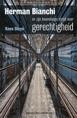 Herman Bianchi en zijn levenslange strijd voor gerechtigheid - Kees Sluys - ebook