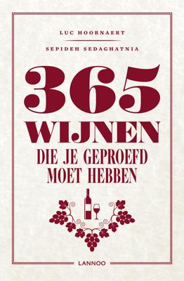 365 Wijnen Die Je Moet Geproefd Hebben - Luc Hoornaert, Sepideh Sedaghatnia - eBook (9789401456487) 365 Wijnen Die Je Moet Geproefd Hebben - Luc Hoornaert, Sepideh Sedaghatnia - eBook (9789401456487)
