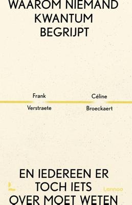 Waarom niemand kwantum begrijpt - Frank Verstraete, Céline Broeckaert - ebook