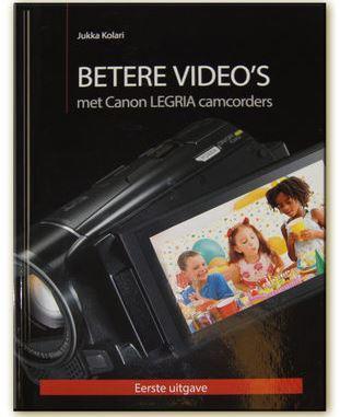 Betere Video's met Canon LEGRIA camcorders Betere Video's met Canon LEGRIA camcorders