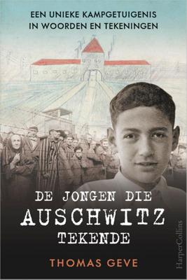 Thomas  Geve De jongen die Auschwitz tekende
