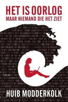 Het is oorlog maar niemand die het ziet - Huib Modderkolk - ebook Het is oorlog maar niemand die het ziet - Huib Modderkolk - ebook