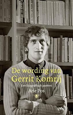 De wording van Gerrit Komrij - Arie Pos - ebook De wording van Gerrit Komrij - Arie Pos - ebook