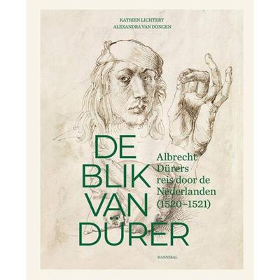 De blik van Dürer, Albrecht Dürers reis door de Nederlanden (Hardback)