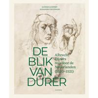 De blik van Dürer, Albrecht Dürers reis door de Nederlanden (Hardback) - thumbnail